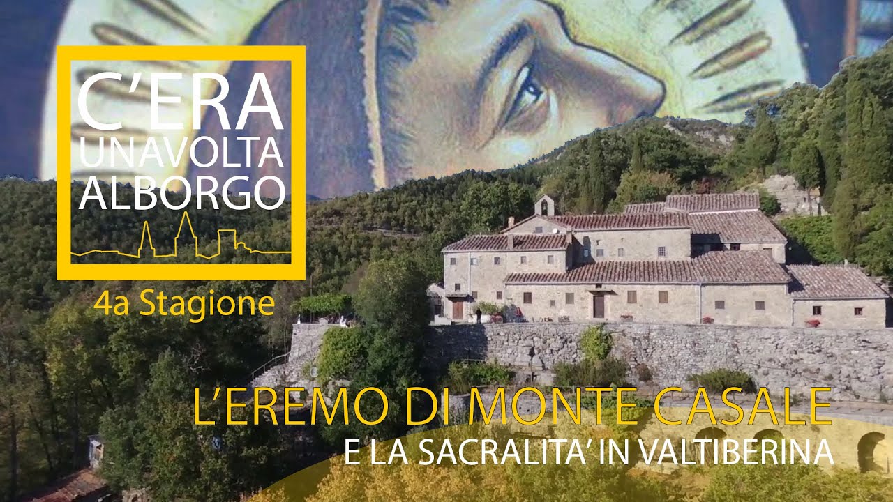 C'era una volta al Borgo - L'Eremo di Monte Casale e la Sacralità in Valtiberina - Quarta Stagione