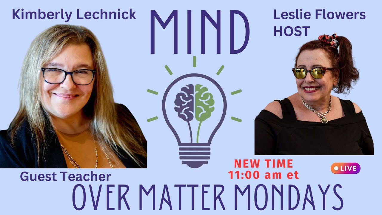 MIND over Matter Mondays ~ Guest Teacher Kimberly Lechnick