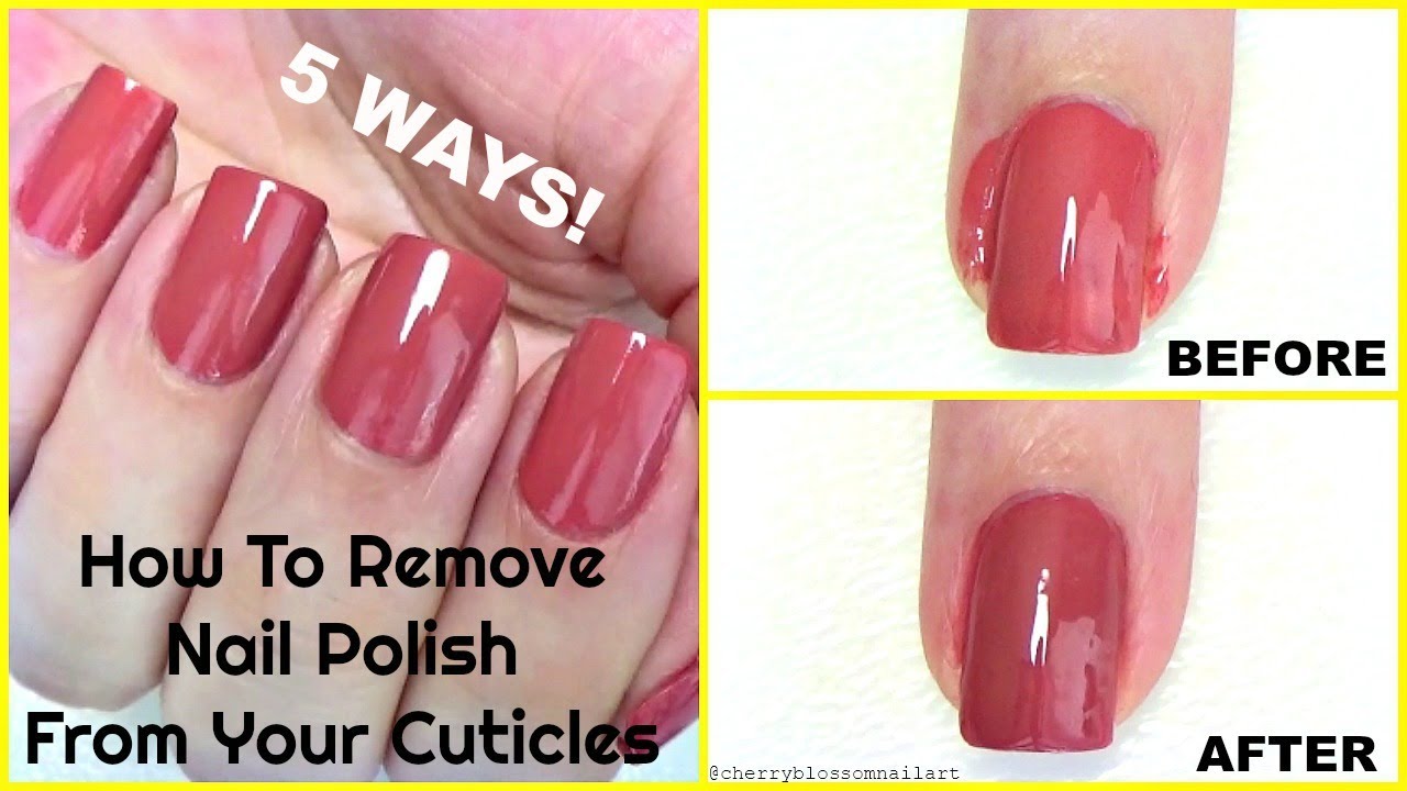 How To Remove Nail Polish From Your Cuticles Or Around The Nails! 5 WAYS