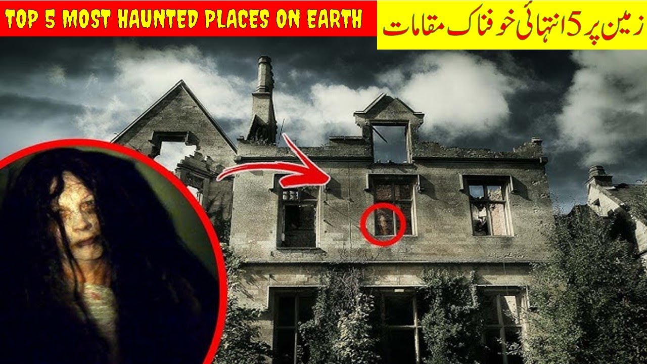 Top 5 Most Haunted Places on Earth
