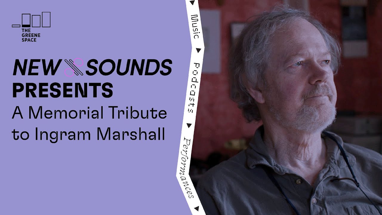 New Sounds Presents: A Memorial Tribute to Ingram Marshall