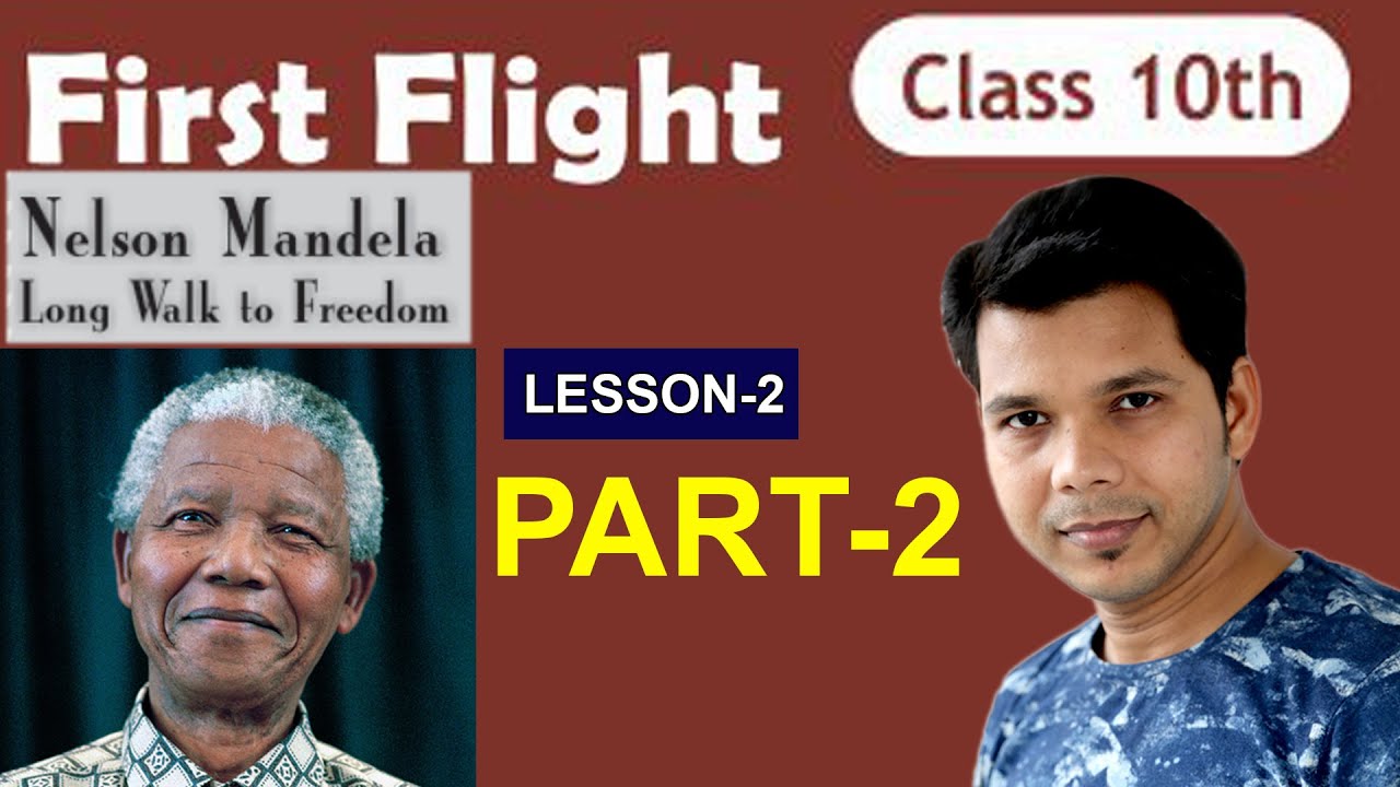 NELSON MANDELA PART -2 || LONG WALK TO FREEDOM || NCERT ENGLISH CLASS-10 || FIRST FLIGHT