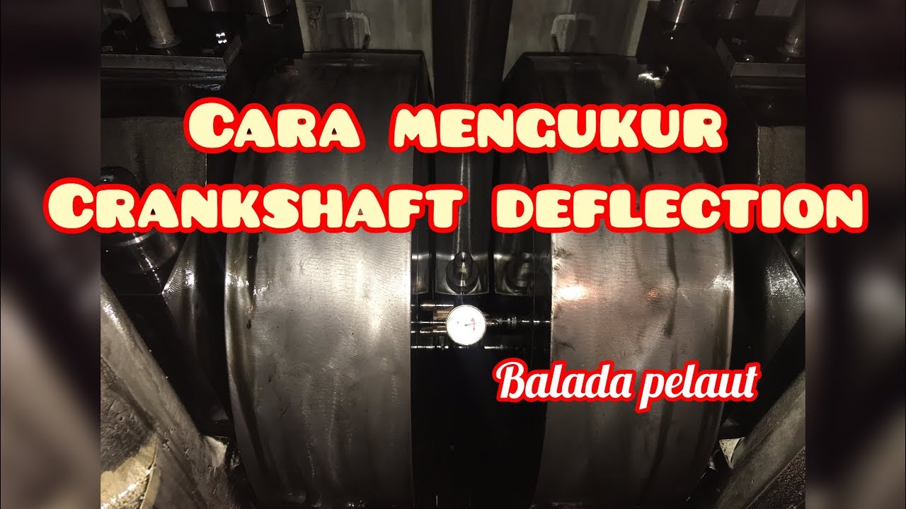 CARA MENGUKUR CRANKSHAFT DEFLECTION || MESIN INDUK KAPAL