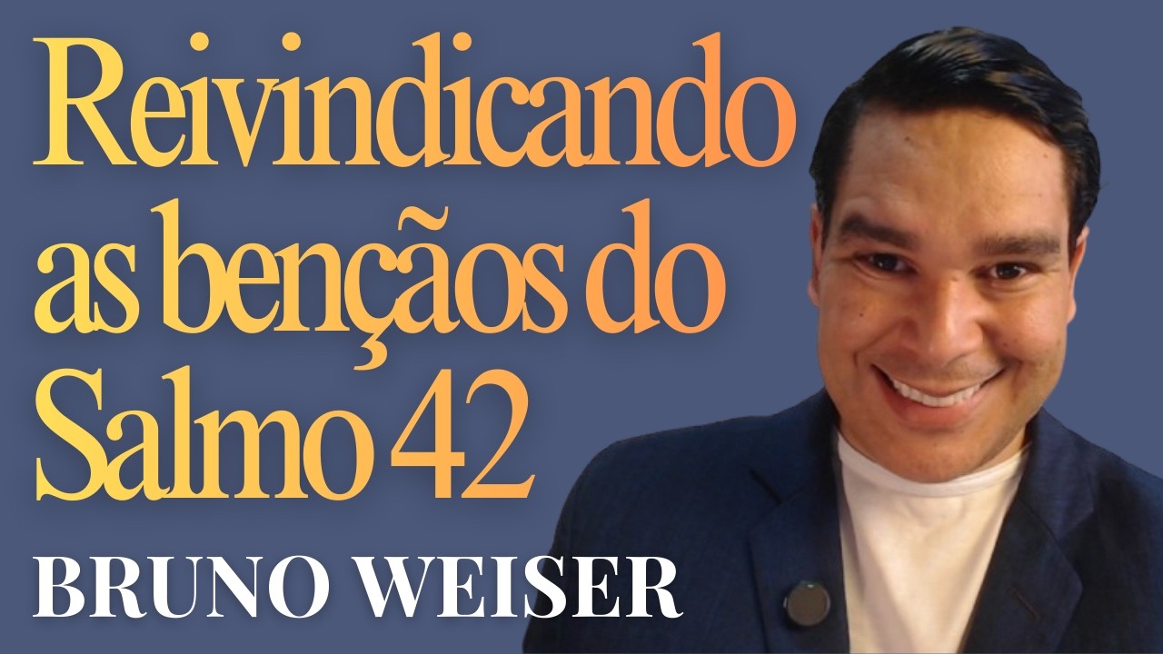 REIVINDICANDO AS BENÇÃOS DO SALMO 42 | 317