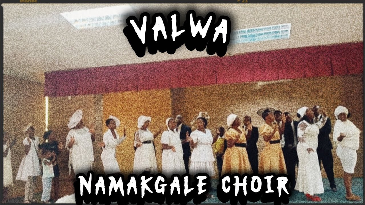 Namakgale Choir | VALWA | OAC Songs 