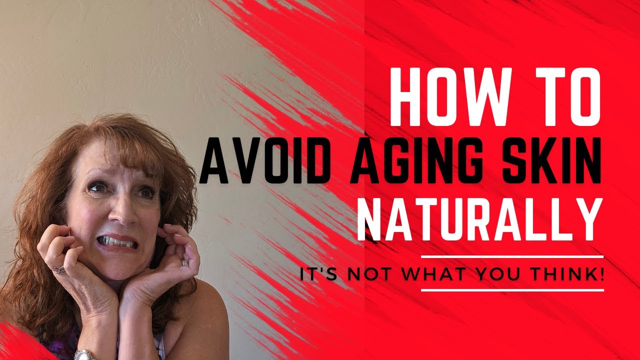 How to Avoid Aging Skin--Naturally!