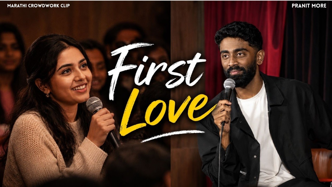 First Love | Pranit More | Marathi Stand-Up Comedy | Crowd Work Special