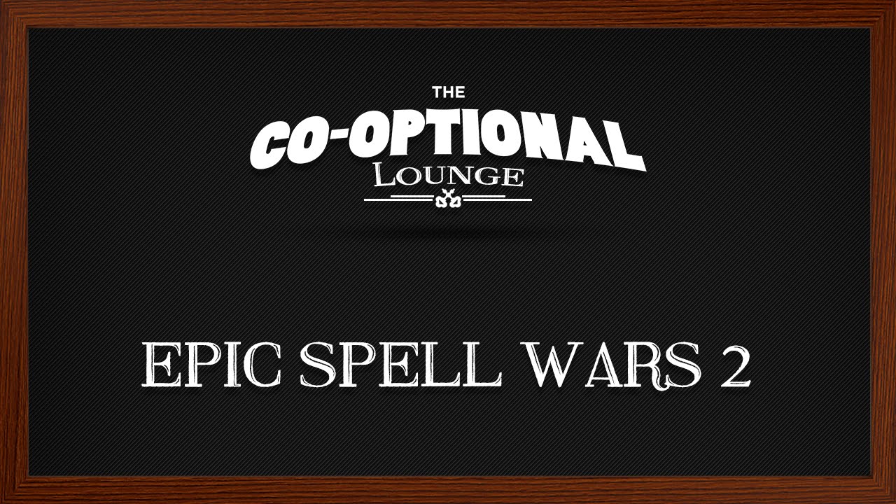 The Co-Optional Lounge plays Epic Spell Wars 2 - Rumble at Castle Tentakill [strong language]