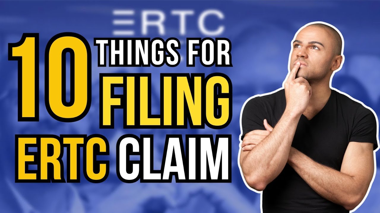 How to Claim the Employee Retention Credit (ERC)? 10 Things for Filing ERTC Claim