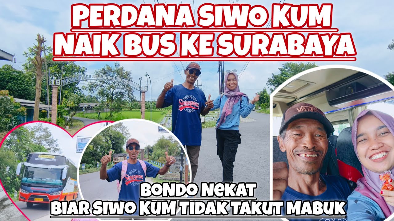 PERDANA SIWO KUM NAIK BUS KE SURABAYA‼️BONDO NEKAT BIAR SIWO KUM TIDAK TAKUT MABUK LAGI‼️
