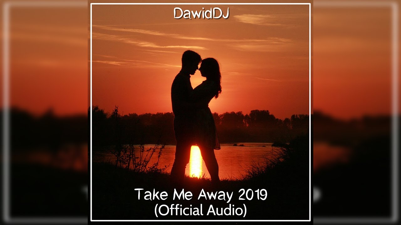 DawidDJ - Take Me Away 2019 (Official Lyrics Video)