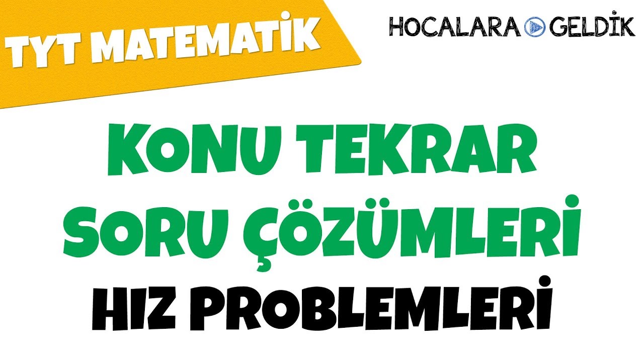 Hız Problemleri - Konu Tekrar Soru Çözümleri