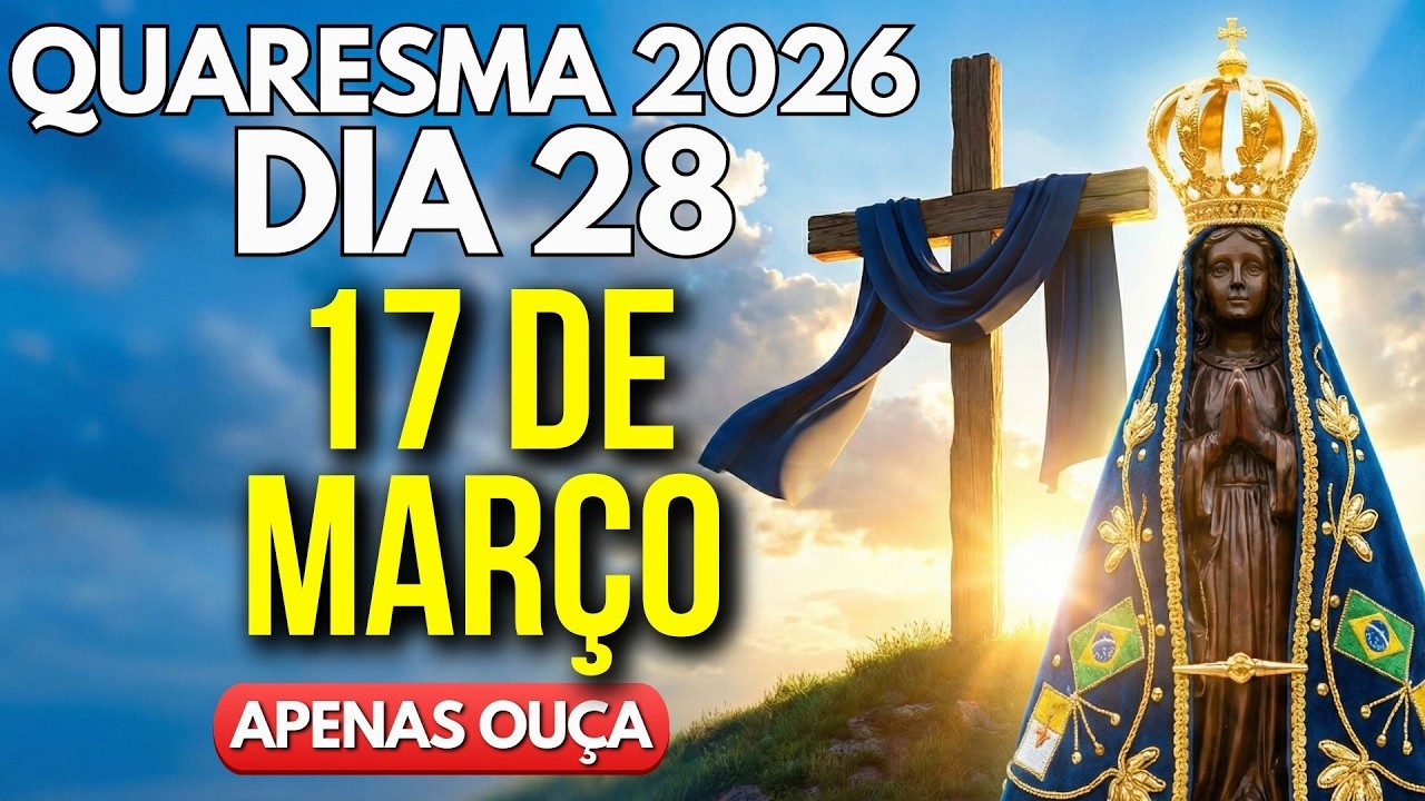 Oração da Quaresma 2026 - Dia 28 | 40 Dias - Oração Viva - Reze Conosco!