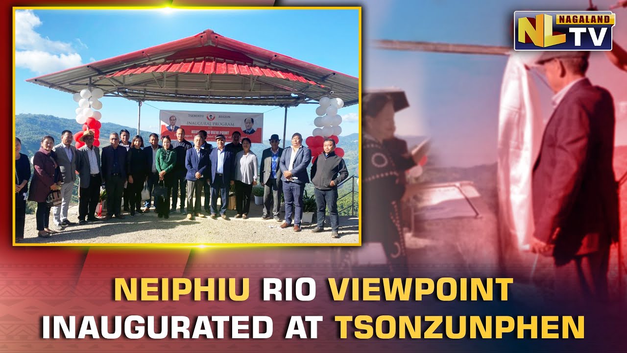 NEIPHIU RIO VIEWPOINT INAUGURATED AT TSONZUNPHEN VILLAGE