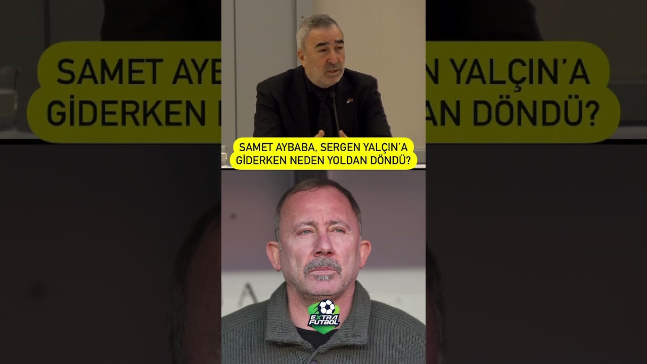 💥 Samet Aybaba: &ldquo;Ben Sergen Yal&ccedil;ın&rsquo;ı istedim...&rdquo;
