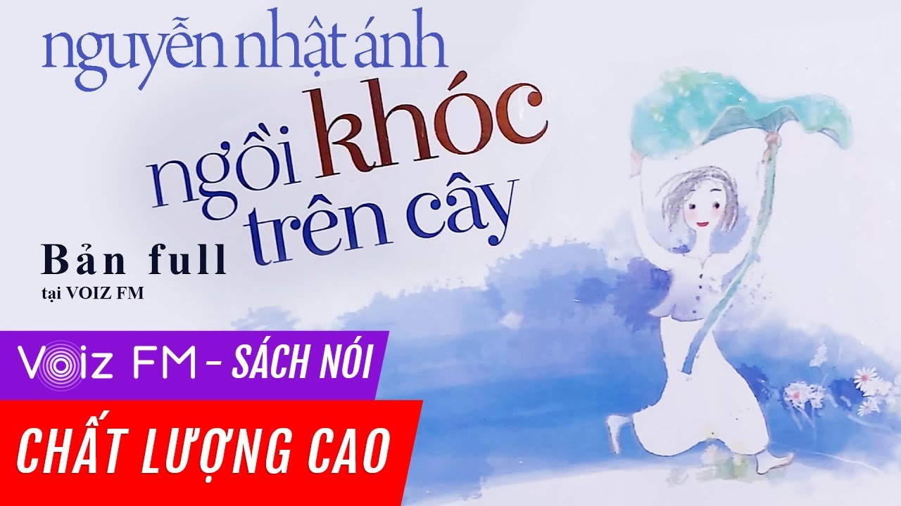 Sách nói Ngồi Khóc Trên Cây - Nguyễn Nhật Ánh | Voiz FM