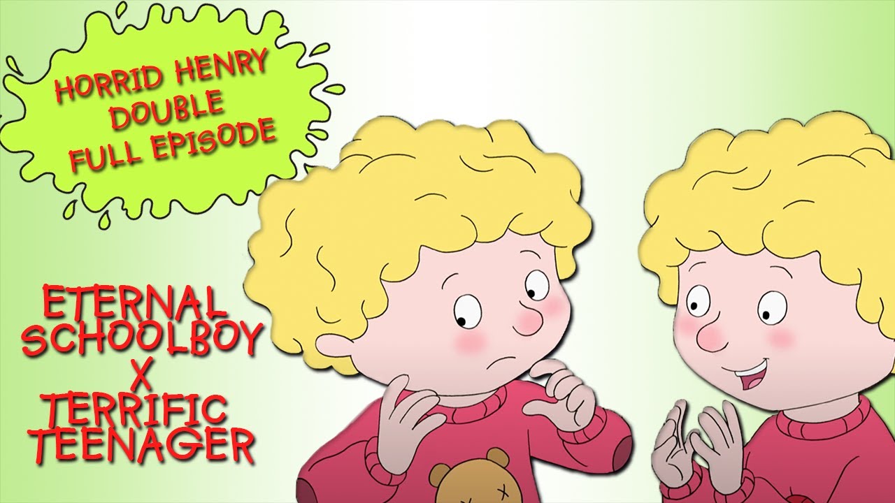 Eternal Schoolboy - Terrific Teenager | Horrid Henry DOUBLE Full Episodes
