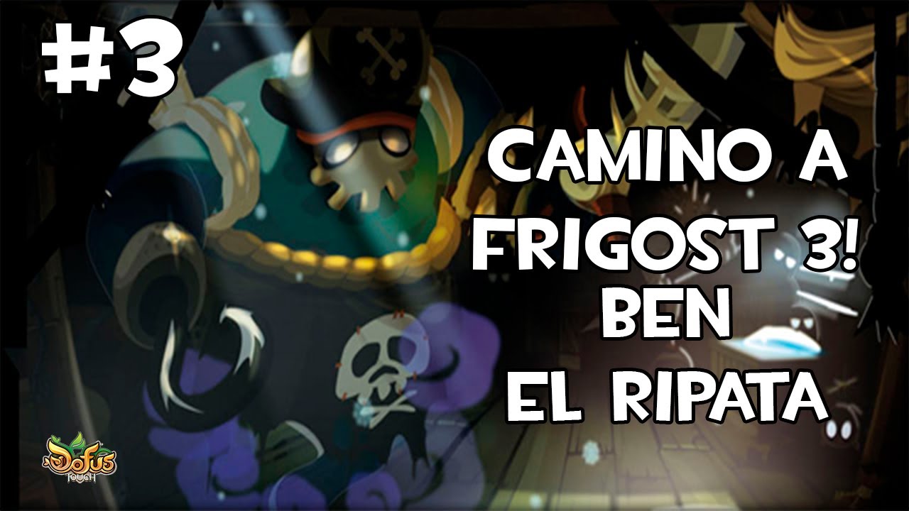 CAMINO A FRIGOST 3 - BEN EL RIPATA #3 (DOFUS TOUCH)