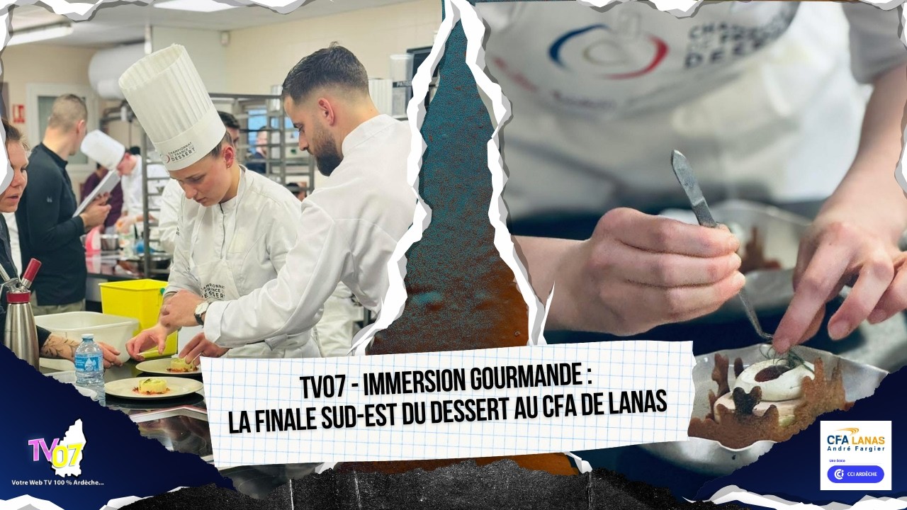 TV07 - Immersion gourmande : la Finale Sud-Est du Dessert au CFA de Lanas