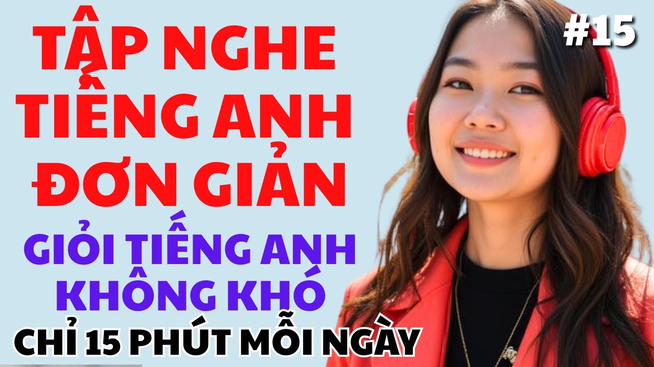 #15 Những Câu Tiếng Anh Thông Dụng Trong Giao Tiếp Cho Người Mới - Học Tiếng Anh Đơn Giản Mỗi Ngày