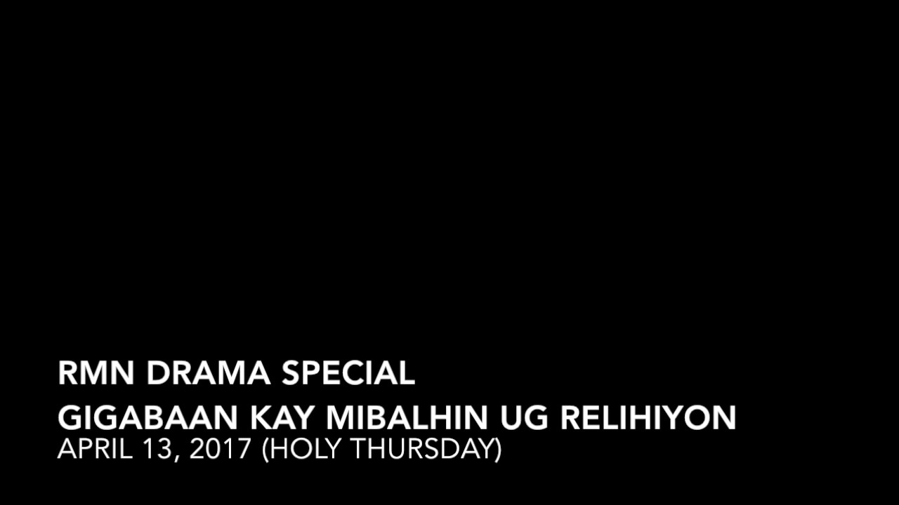 RMN DRAMA SPECIAL - GIGABAAN KAY MIBALHIN UG RELIHIYON 04-13-2017