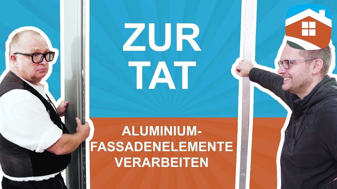 Zur Tat: Aluminium-Fassadenelemente verarbeiten | dach-holz.tv
