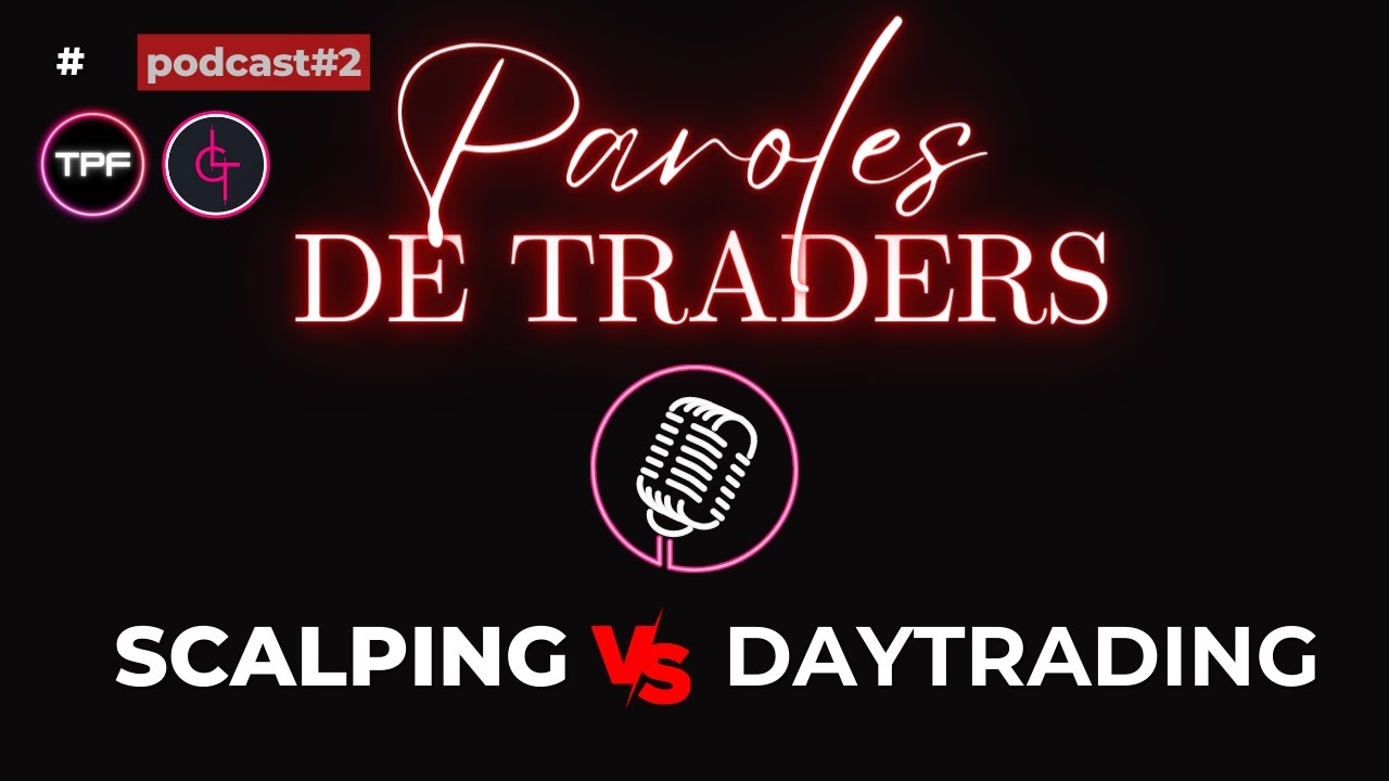 [Podcast] PAROLES DE TRADERS - Scalping VS DayTrading avec @LEGLOBETRADER & @futurtrader