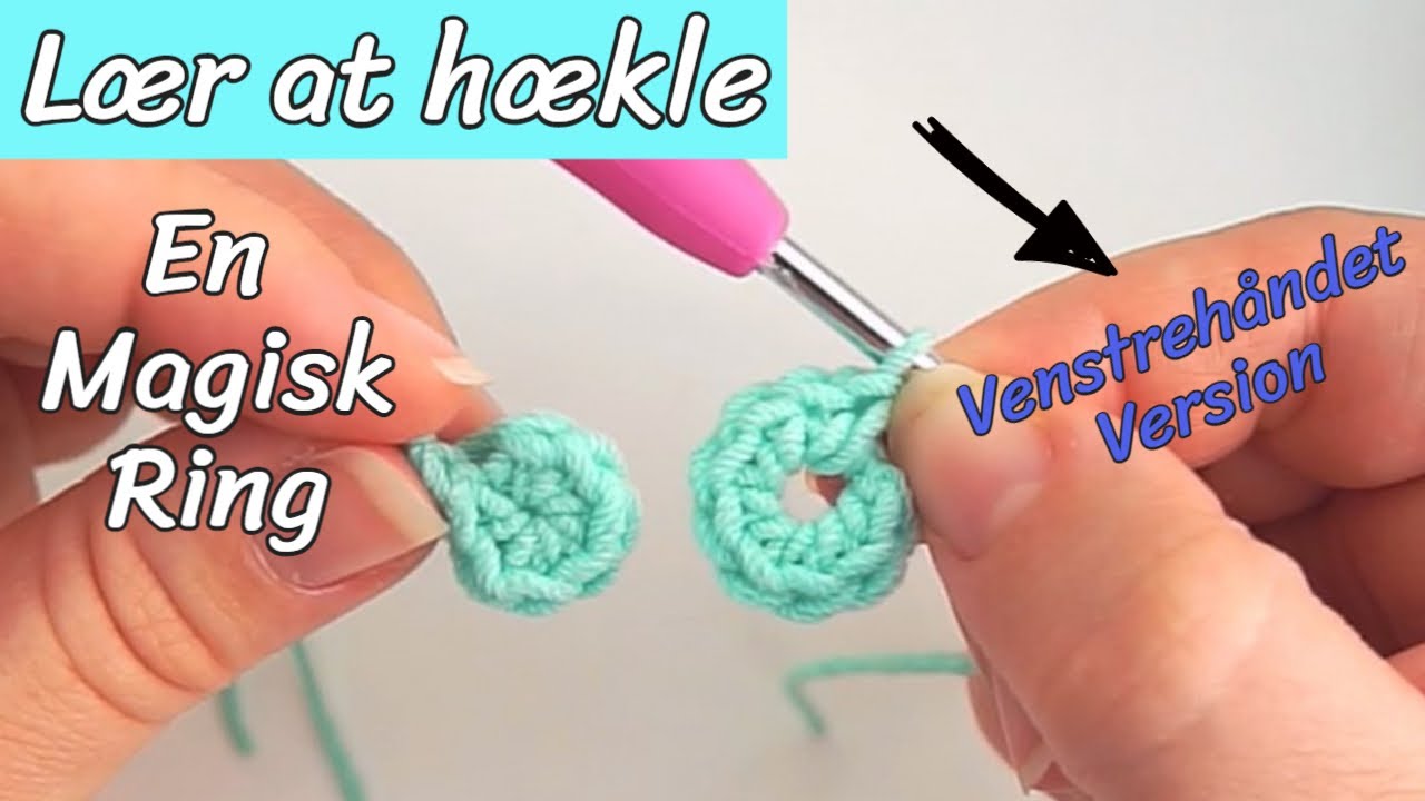 Lær at hækle en magisk ring - VENSTREHÅNDET Hækling for begyndere - Hækle for begyndere