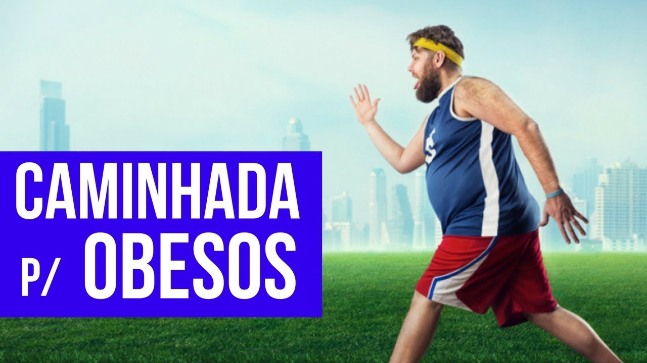 Caminhada para Obesos - Como caminhar se está no quadro de obesidade? Aprenda como emagrecer rapido