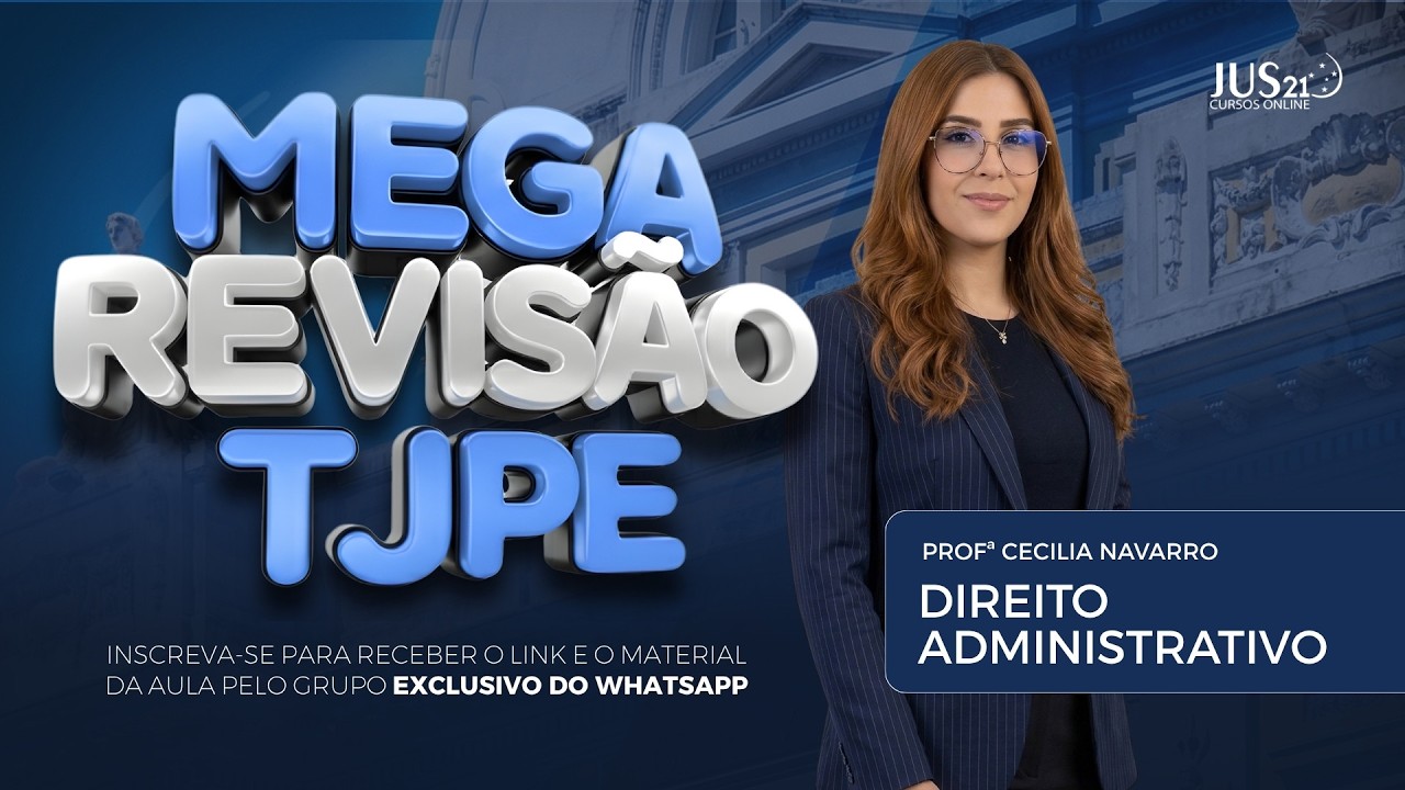MEGA REVIS&Atilde;O TJPE | DIREITO ADMINISTRATIVO | PROF&ordf; CEC&Iacute;LIA NAVARRO | JUS21