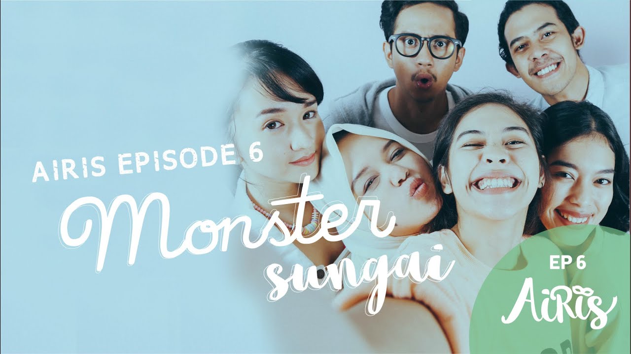 AIRIS | Ep. 6 - Monster Sungai