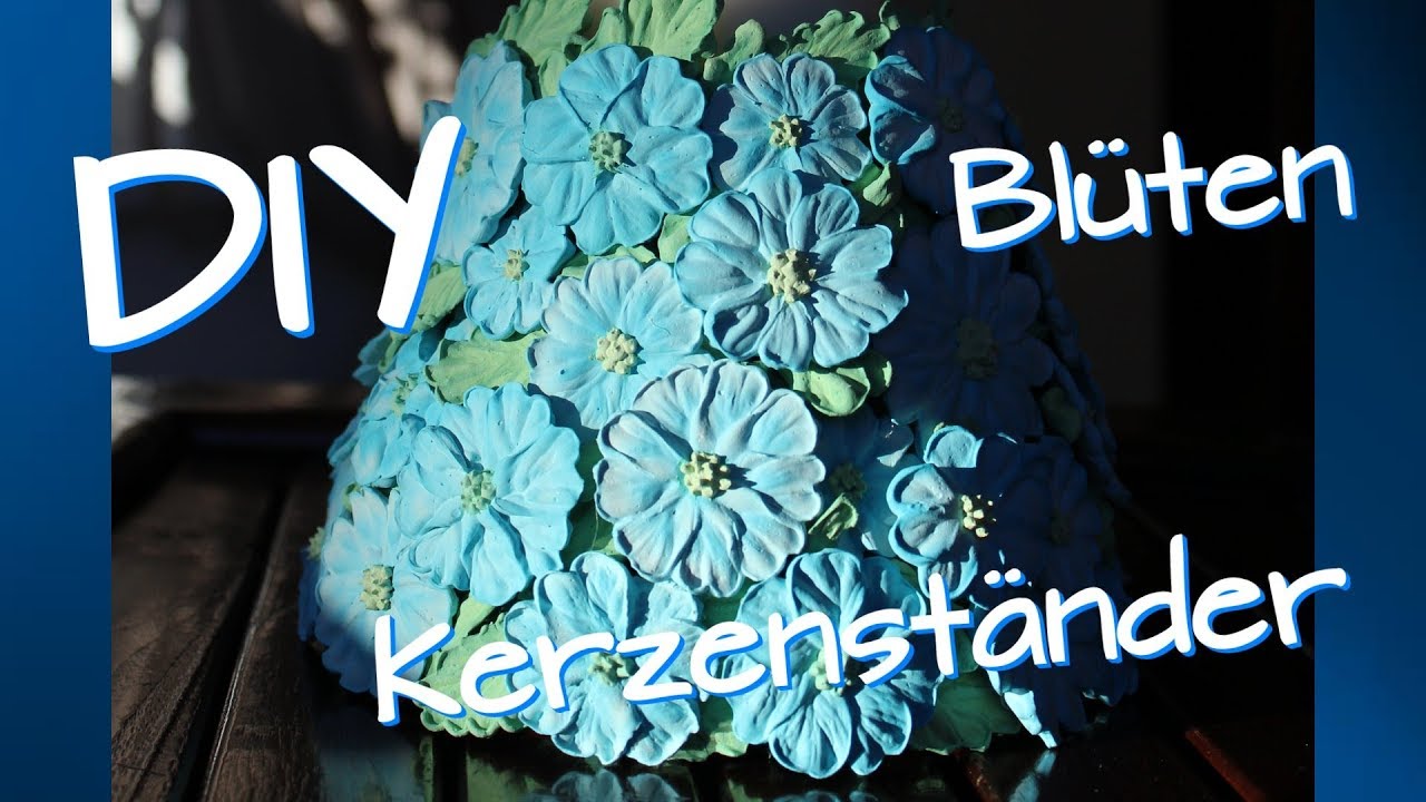 Kerzenständer - Blüten - Frühlingsdeko - selber machen - DIY flower - Osterdeko