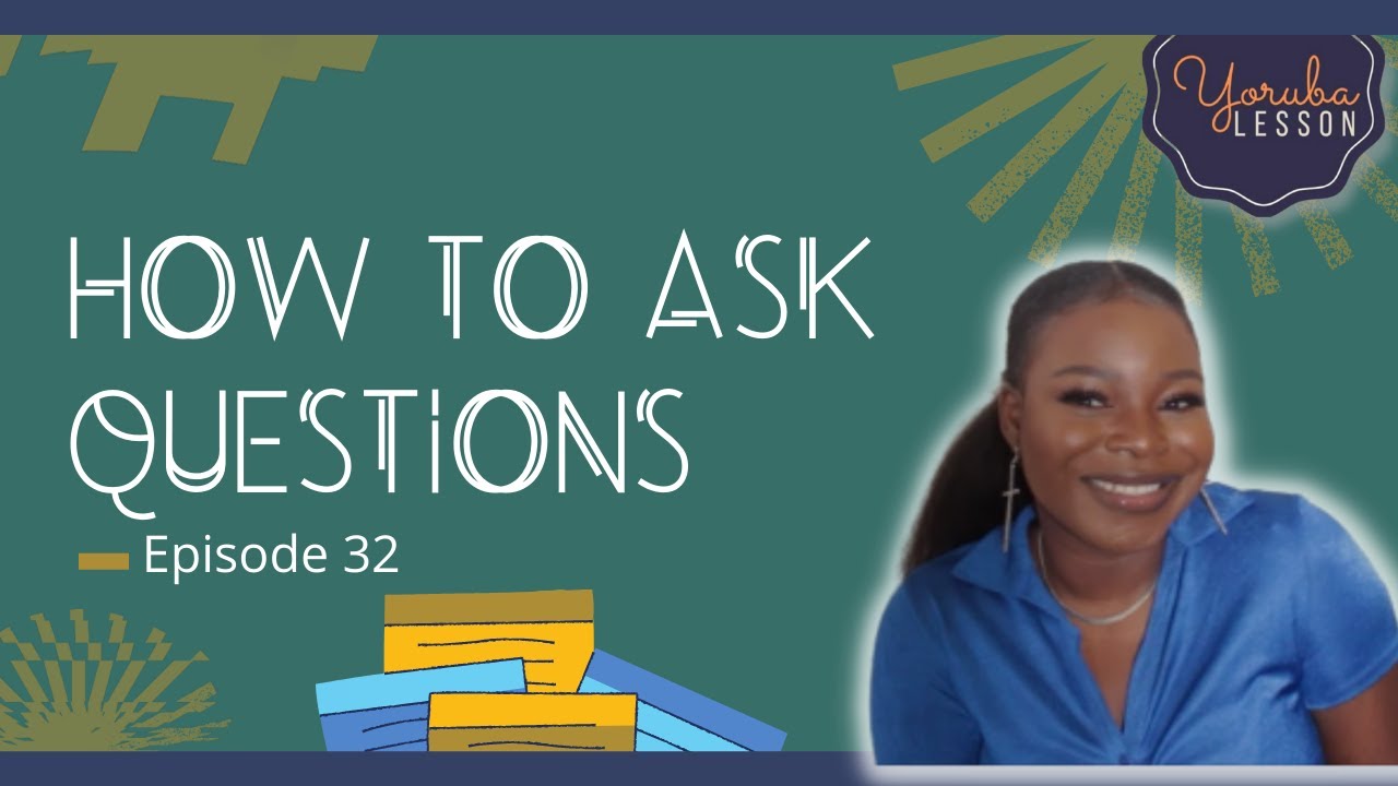 YORUBA LESSONS EP.32 || HOW TO ASK QUESTIONS 1 || LET'S LEARN YORUBA || Blessing Kayode