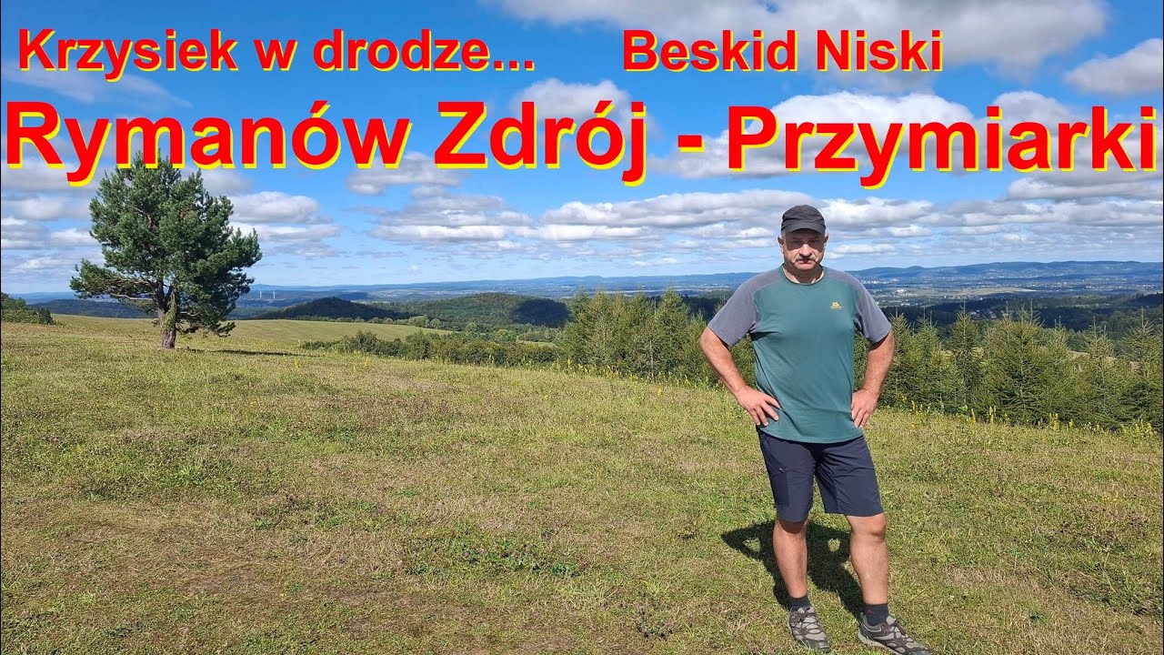 Beskid Niski... Z Rymanowa-Zdroju na Przymiarki