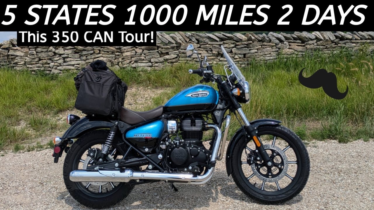 Royal Enfield Meteor 350 - This Bike will Tour - 1000 Miles/2 Days - Wahoo!