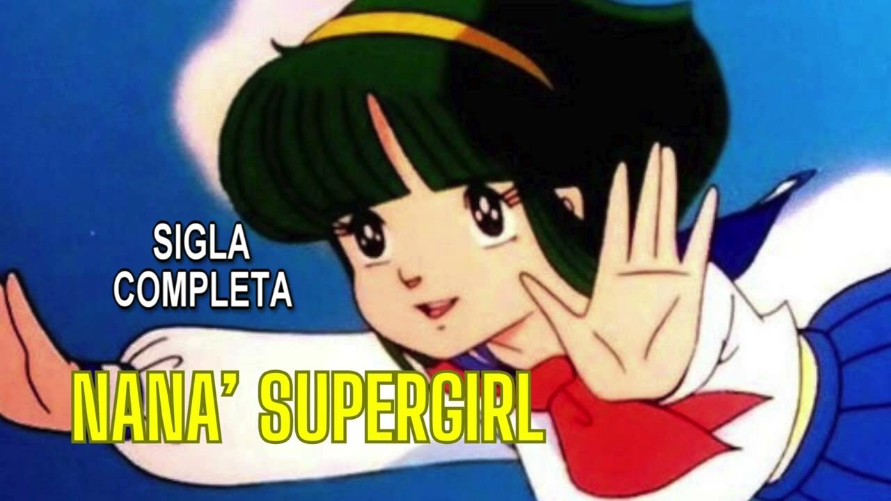 ⭐️ NANA' SUPERGIRL 🌙 SIGLA COMPLETA