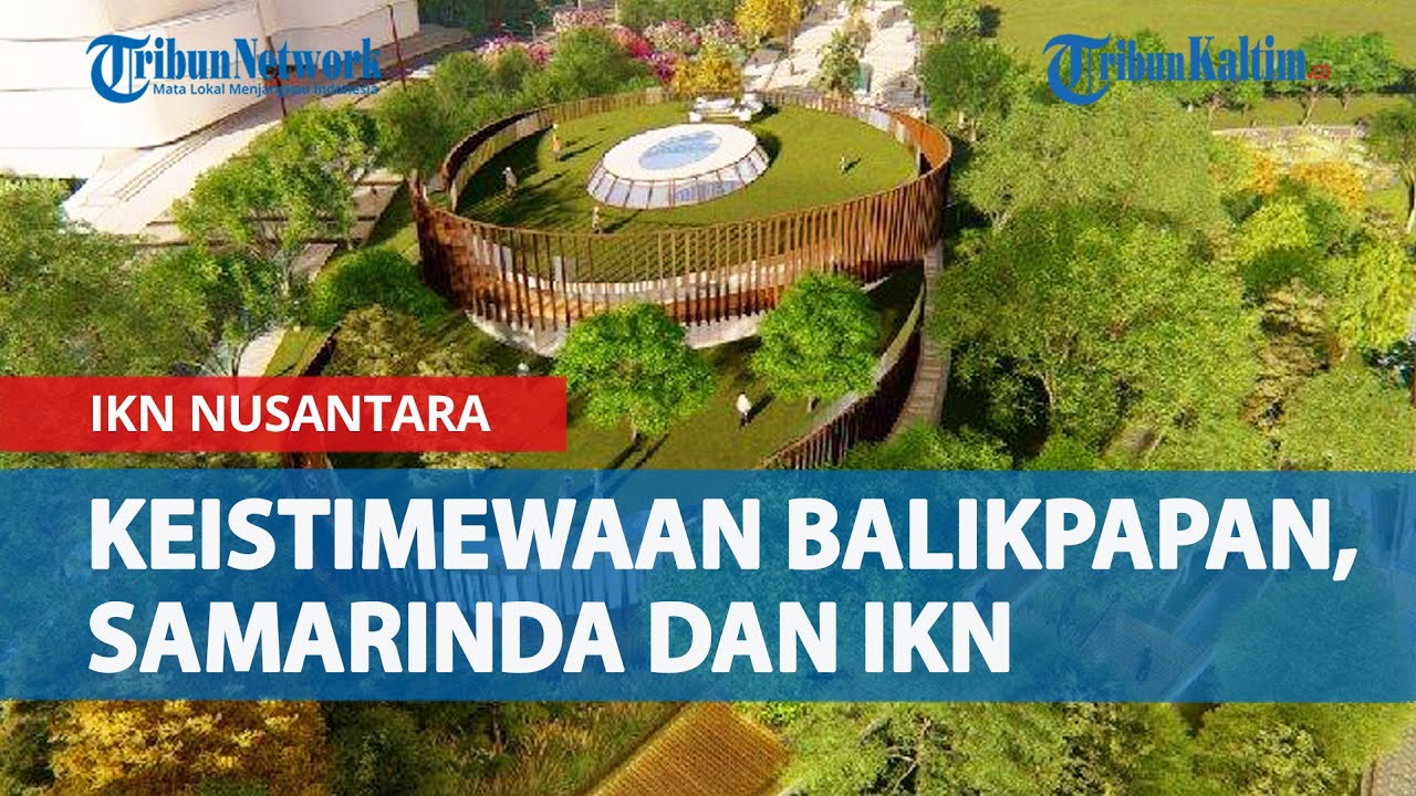 Pengembangan 3 Kota di Kalimantan Timur & Pemahaman soal Keistimewaan IKN Nusantara