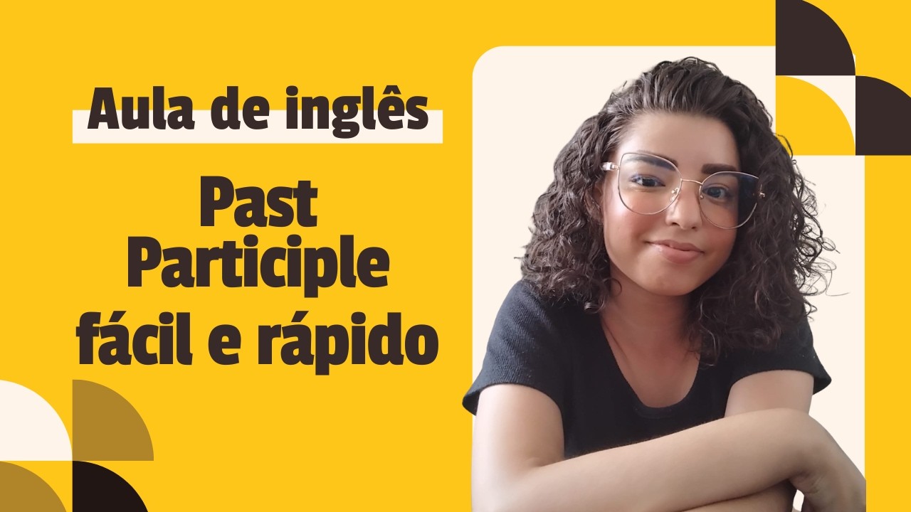 AULA DE INGLÊS: Past Participle (Regular e Irregular) - Aula 2 - Fala sério, inglês!
