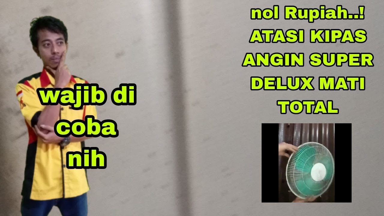 WAJIB DICOBA... NOL RUPIAH ATASI KIPAS ANGIN SUPER DELUX MATI TOTAL