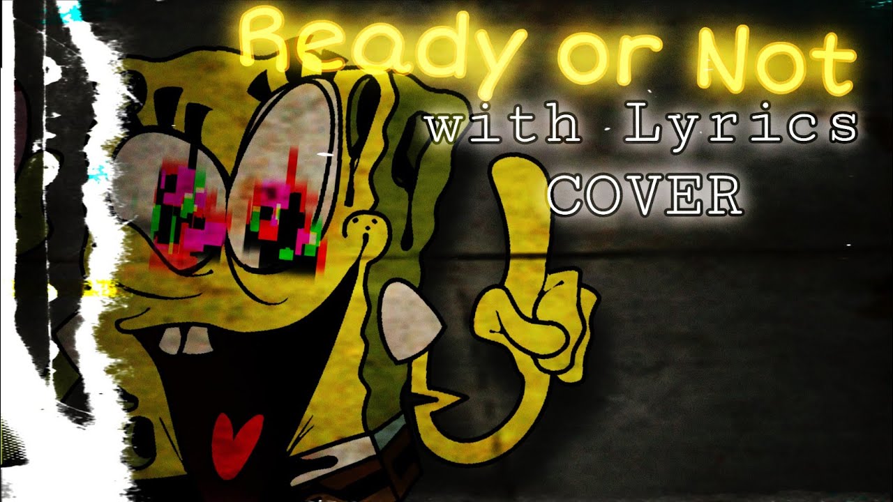 ▪︎Ready Or Not▪︎ with Lyrics COVER (SpongeBob/FNF) FT. SkipEclipse