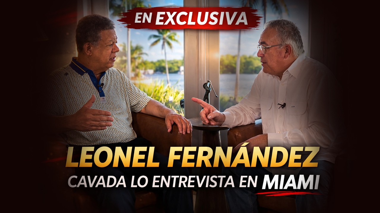 Lo que dijo Leonel Fernández en Miami | Entrevista con Roberto Cavada