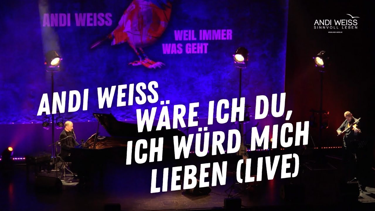 Wäre ich Du, ich würd mich lieben (ANDI WEISS - LIVE)