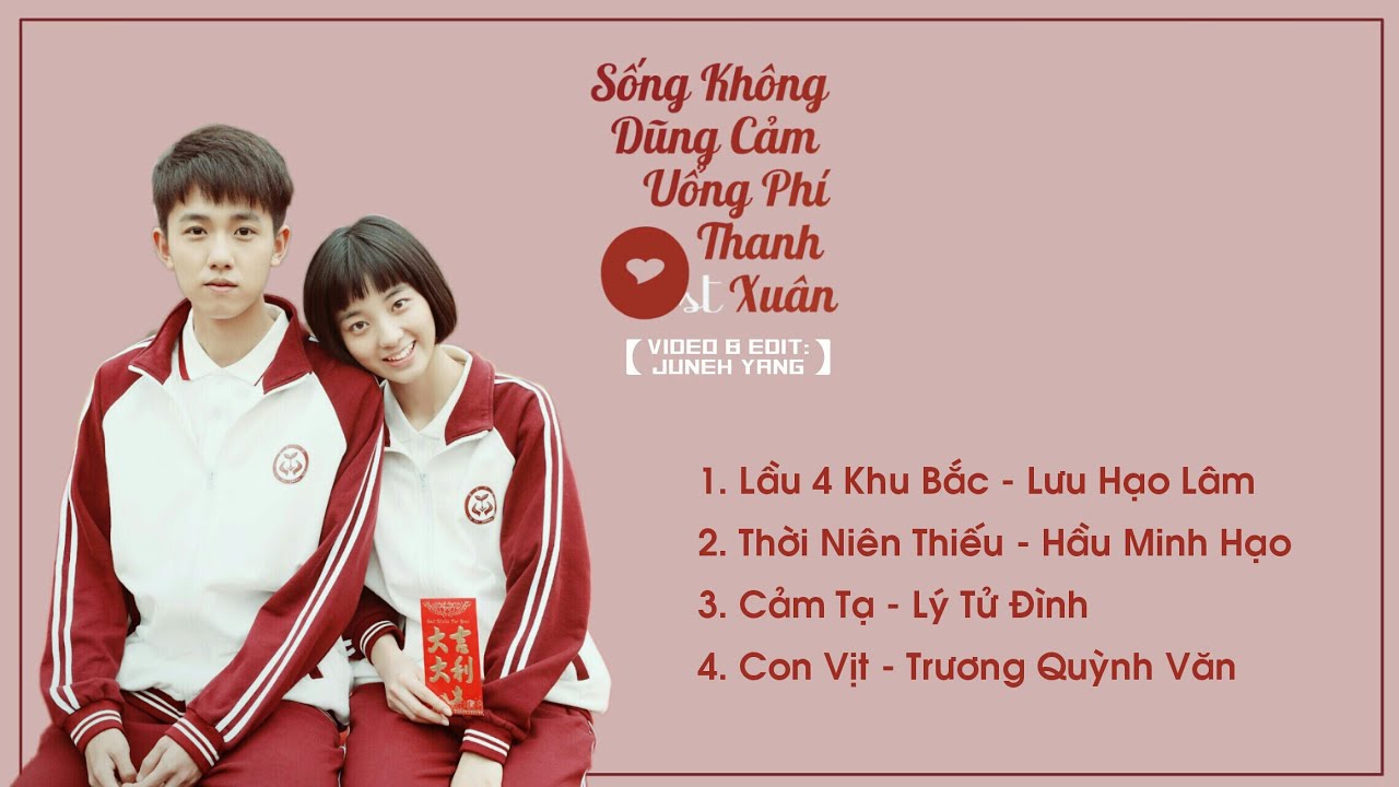 [Playlist] Nhạc Phim Sống Không Dũng Cảm Uổng Phí Thanh Xuân - 人不彪悍枉少年 OST