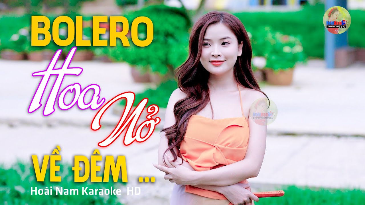 Hoa Nở Về Đêm - Chuyện từ một đêm cuối nẻo một người... - Lk Bolero Mới Nhất Nghe Cực Thấm