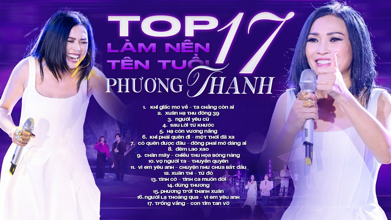 TOP 17 Bài Hit Làm Nên Tên Tuổi Của Phương Thanh | Một Thời Đã Xa, Khi Giấc Mơ Về, Đêm Lao Xao..