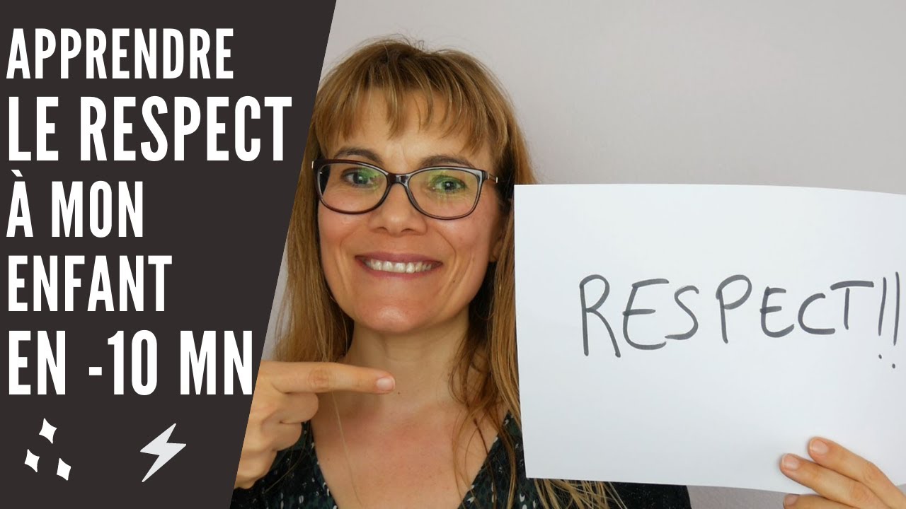 Comment apprendre LE RESPECT à mon enfant en -10 MN !