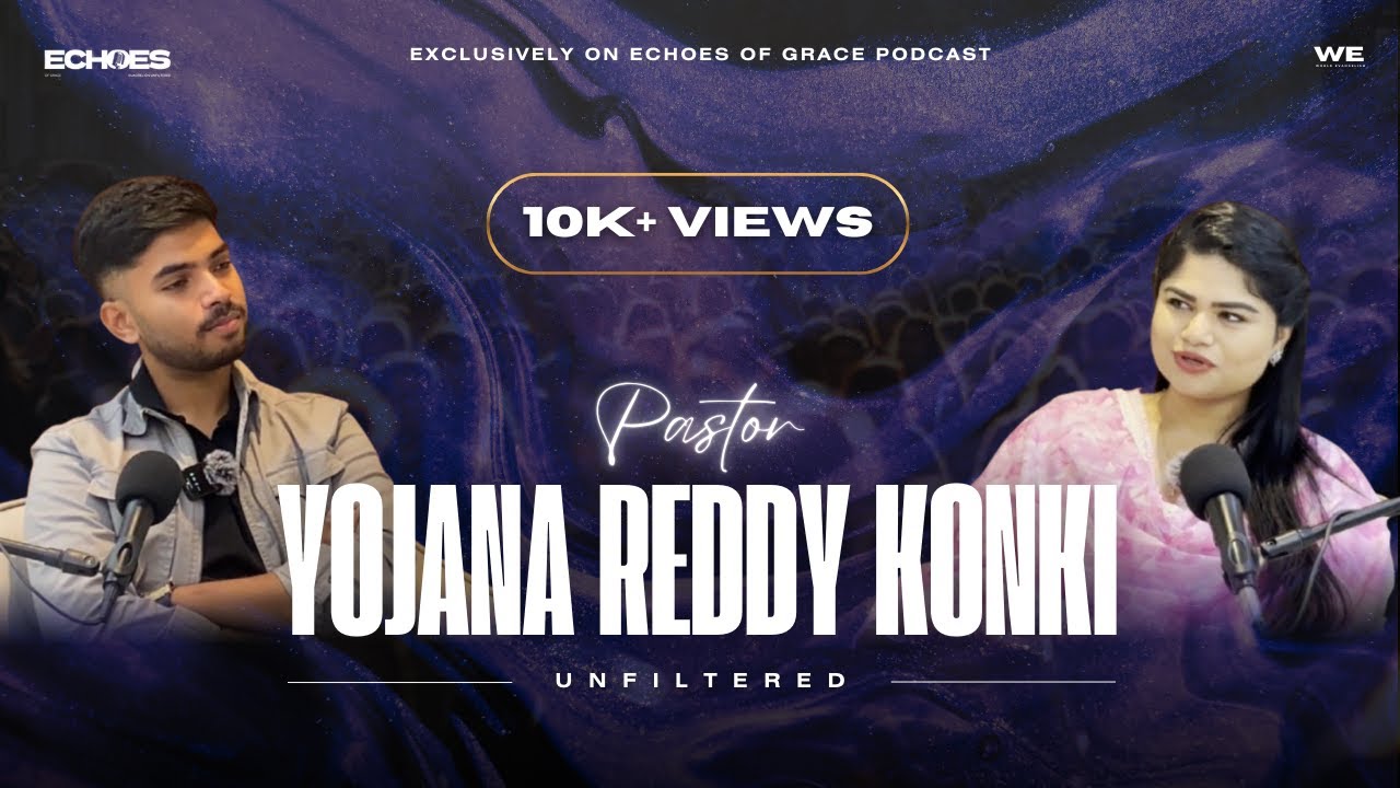 Pastor Yojana Reddy Konki Unfiltered | Echoes of Grace | Telugu Christian Podcast | #viral