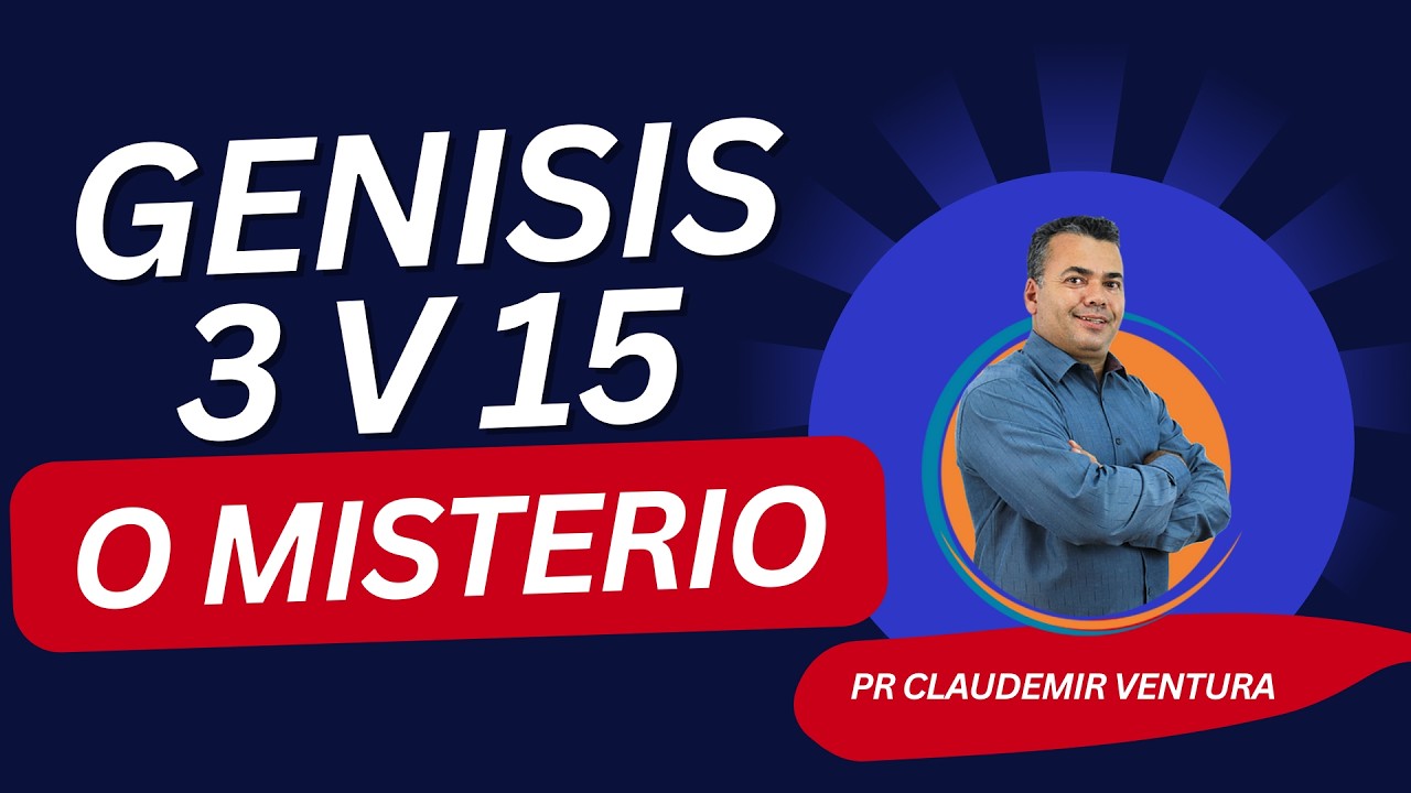 O mistério DE Genesis 3 v 15 com PR CLAUDEMIR VENTURA 