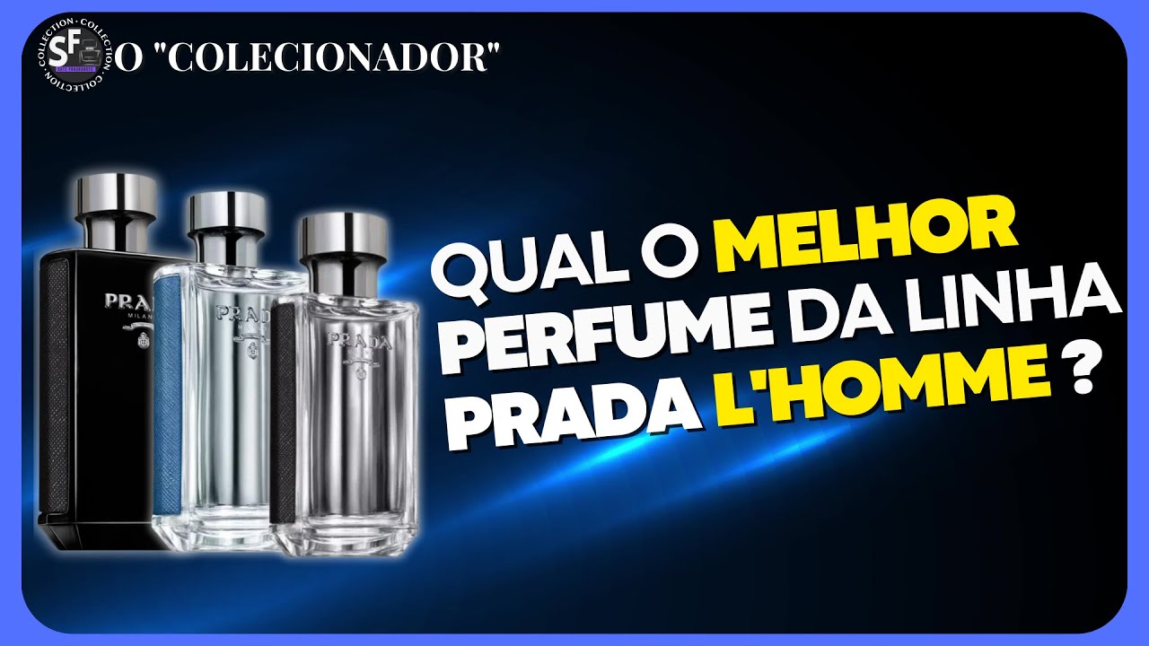 Qual o melhor PERFUME da Linha PRADA L'HOMME? PRADA L'HOMME EDT VS L'EAU VS  INTENSE -O COLECIONADOR