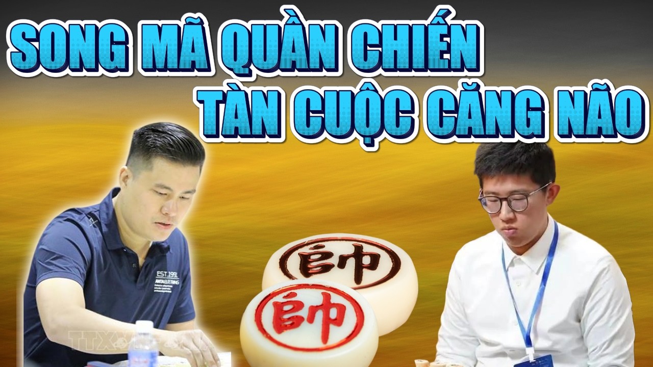 Cờ Tướng| Song Mã Quần Chiến Tàn Cuộc Căng Não Dồn Ép Đối Thủ Vào Tử Địa